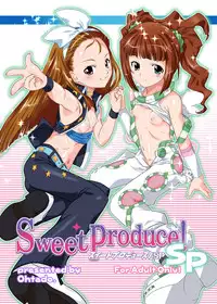 [OHTADO (Oota Takeshi)] Sweet Produce! SP (THE iDOLM@STER) [Digital]