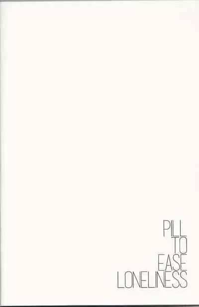 PILL TO EASE LONLINESS