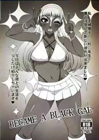 BECAME A BLACK GAL