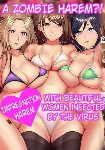 Zombie Harem!? Virus Kansen Shita Muteikou na Bijo-tachi to Haramase Harem | Zombie Harem! Impregnation Harem with Beautiful Women Infected by the Virus